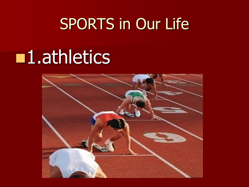 SPORTS in Our Life 1.athletics